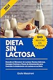 Dieta Sin Lactosa: Descubra el Bienestar sin Lactosa: Recetas Sabrosas, Consejos Prácticos y Planes de Alimentación para Controlar la Intolerancia a la Lactosa en su Dieta